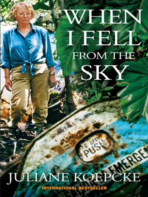 Title details for When I Fell From the Sky by Juliane Koepcke - Available